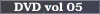 DVDvol05
