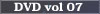 DVDvol07